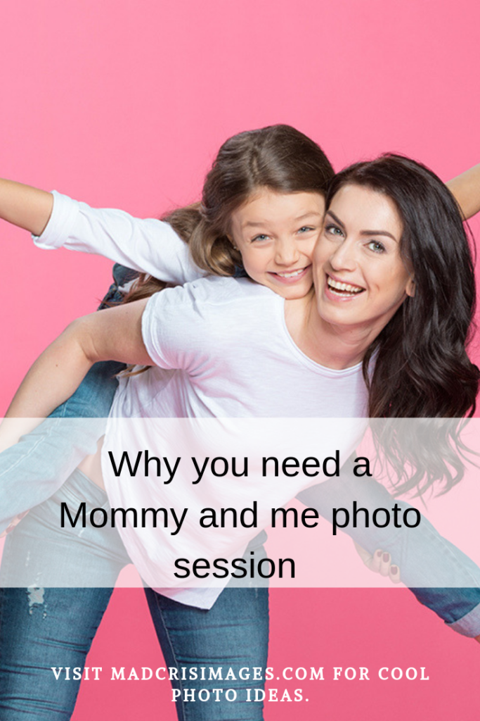 Why you need a Mommy and me photo session 
