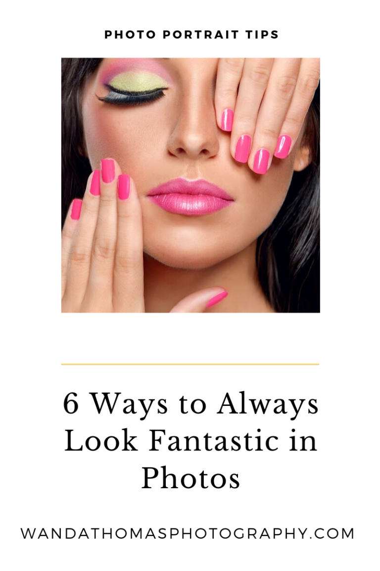 6 Ways to Always Look Fantastic in Photos