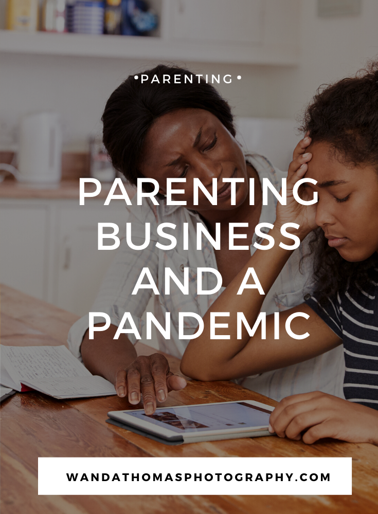 Parenting,business and a pandemic